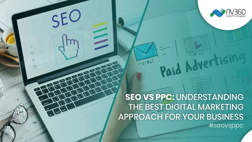SEO VS PPC: Understanding the Best Digital Marketing Approach for Your Business